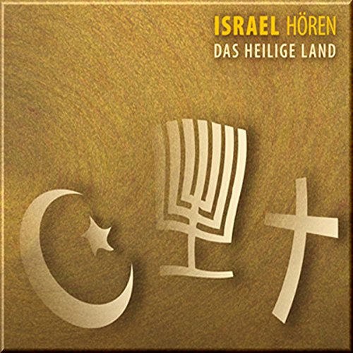 Israel hören - Das Heilige Land - Das Israel-Hörbuch: Eine musikalisch illustrierte Reise durch die Kulturgeschichte Israels von Silberfuchs-Verlag